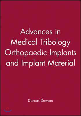 Advances in Medical Tribology: Orthopaedic Implants and Implant Materials