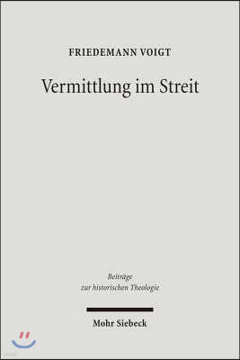 Vermittlung Im Streit: Das Konzept Theologischer Vermittlung in Den Zeitschriften Der Schulen Schleiermachers Und Hegels