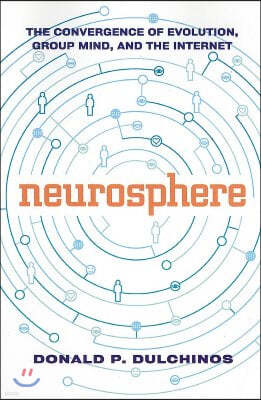 Neurosphere: The Convergence of Evolution, Group Mind, and the Internet