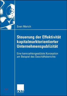 Steuerung Der Effektivität Kapitalmarktorientierter Unternehmenspublizität: Eine Kennzahlengestützte Konzeption Am Beispiel Des Geschäftsberichts