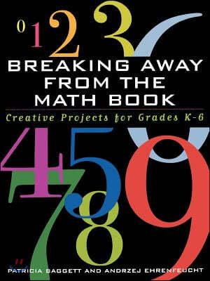 Breaking Away from the Math Book: Creative Projects for Grades K-6