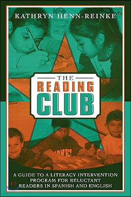 The Reading Club: A Guide to a Literacy Intervention Program for Reluctant Readers in Spanish and English