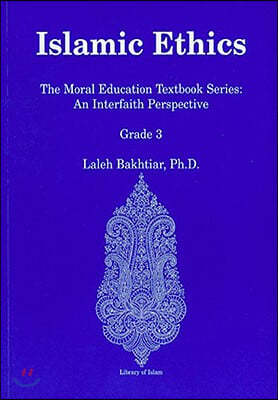 Islamic Ethics Grade 3: The Moral Education Textbook Series: An Interfaith Perspective