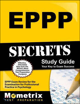 Eppp Secrets Study Guide: Eppp Exam Review for the Examination for Professional Practice in Psychology