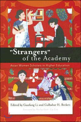 Strangers of the Academy: Asian Women Scholars in Higher Education