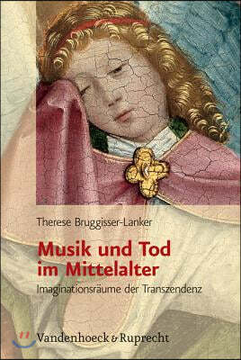 Musik Und Tod Im Mittelalter: Imaginationsraume Der Transzendenz