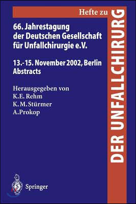 66. Jahrestagung Der Deutschen Gesellschaft Fur Unfallchirurgie E. V.: 13.-15. November 2002, Berlin, Abstracts
