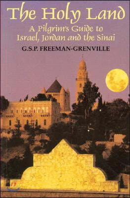 The Holy Land: A Pilgrim's Guide to Israel, Jordan, and the Sinai: A Pilgrim's Guide to Israel, Jordan and the Sinai