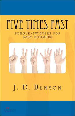 Five Times Fast: tongue-twisters for baby-boomers