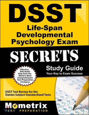 DSST Life-Span Developmental Psychology Exam Secrets Study Guide: DSST Test Review for the Dantes Subject Standardized Tests