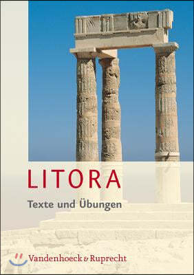 Litora Texte Und Ubungen: Lehrgang Fur Den Spat Beginnenden Lateinunterricht