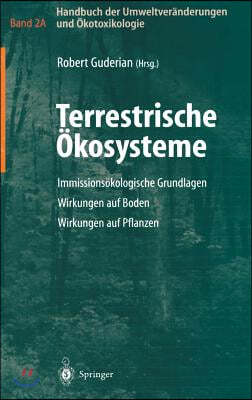 Handbuch Der Umweltveranderungen Und Okotoxikologie: Band 2a: Terrestrische Okosysteme Immissionsokologische Grundlagen Wirkungen Auf Boden Wirkungen