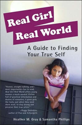 Real Girl Real World: A Guide to Finding Your True Self