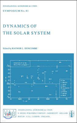 Dynamics of the Solar System: Symposium No. 81 Proceedings of the 81st Symposium of the International Astronomical Union Held in Tokyo, Japan, 23-26