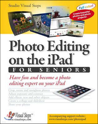 Photo Editing on the iPad for Seniors: Have Fun and Become a Photo Editing Expert on Your iPad