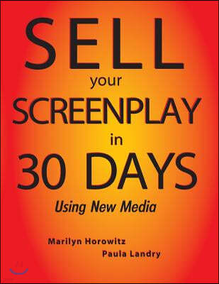 Sell Your Screenplay in 30 Days: Using New Media