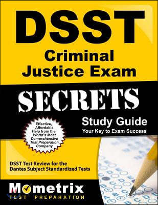 DSST Criminal Justice Exam Secrets: DSST Test Review for the Dantes Subject Standardized Tests