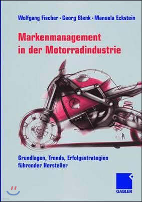 Markenmanagement in Der Motorradindustrie: Grundlagen, Trends, Erfolgsstrategien Fuhrender Hersteller