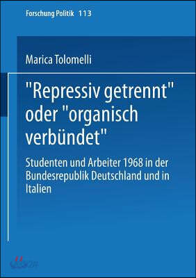 "Repressiv Getrennt" Oder "Organisch Verbundet": Studenten Und Arbeiter 1968 in Der Bundesrepublik Deutschland Und in Italien