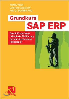 Grundkurs SAP(R) Erp: Geschaftsprozessorientierte Einfuhrung Mit Durchgehendem Fallbeispiel