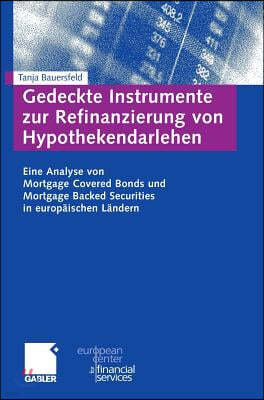 Gedeckte Instrumente Zur Refinanzierung Von Hypothekendarlehen: Eine Analyse Von Mortgage Covered Bonds Und Mortgage Backed Securities in Europaischen