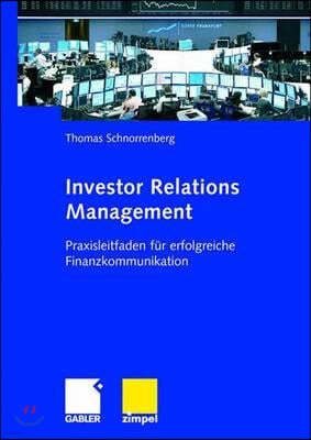Investor Relations Management: Praxisleitfaden Für Erfolgreiche Finanzkommunikation