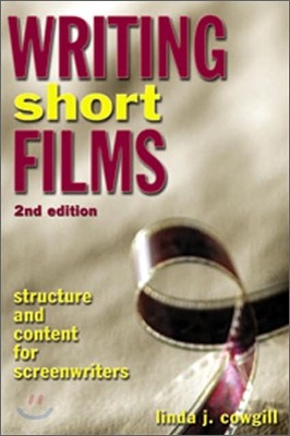 Writing Short Films: Structure and Content for Screenwriters