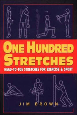 One Hundred Stretches: Head to Toe Stretches for Exercises & Sports