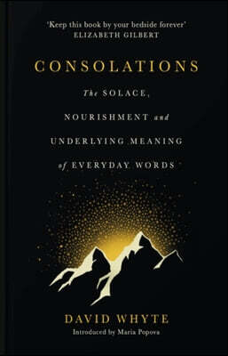 Consolations - The Solace, Nourishment and Underlying Meaning of Everyday Words