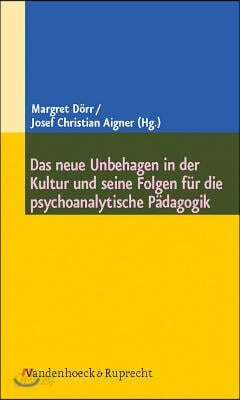 Das Neue Unbehagen in Der Kultur Und Seine Folgen Fur Die Psychoanalytische Padagogik