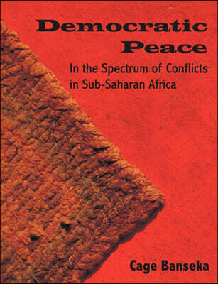 Dissertation.com Democratic Peace: In the Spectrum of Conflicts in Sub-Saharan Africa