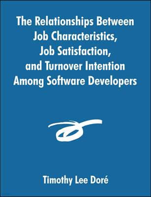 The Relationships Between Job Characteristics, Job Satisfaction, and Turnover Intention Among Software Developers