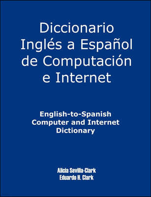English-To-Spanish Computer and Internet Dictionary