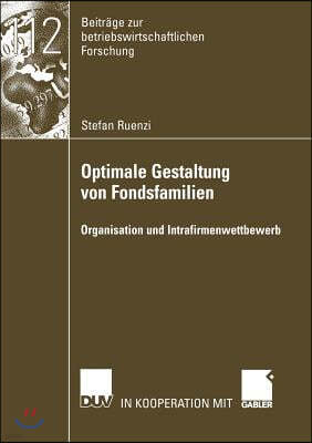 Optimale Gestaltung Von Fondsfamilien: Organisation Und Intrafirmenwettbewerb