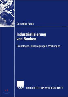 Industrialisierung Von Banken: Grundlagen, Ausprägungen, Wirkungen