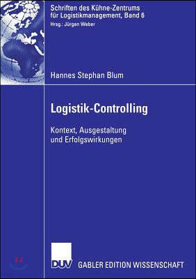 Logistik-Controlling: Kontext, Ausgestaltung Und Erfolgswirkungen