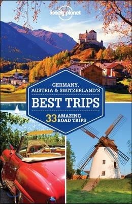 Lonely Planet Germany, Austria & Switzerland's Best Trips