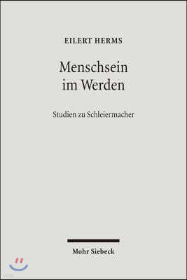 Menschsein Im Werden: Studien Zu Schleiermacher