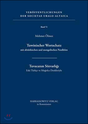 Tuwinischer Wortschatz Mit Altturkischen Und Mongolischen Parallelen: Tuvacanin Sozvarligi - Eski Turkce Ve Mogolca Denkleriyle