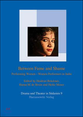 Between Fame and Shame: Performing Women - Women Performers in India