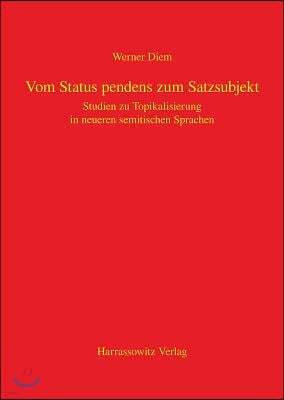 Vom Status Pendens Zum Satzsubjekt: Studien Zur Topikalisierung in Neueren Semitischen Sprachen