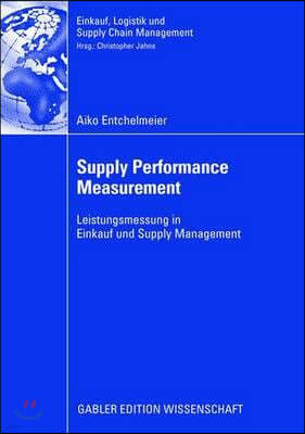 Supply Performance Measurement: Leistungsmessung in Einkauf Und Supply Management