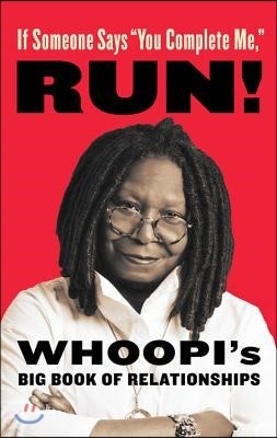 If Someone Says "You Complete Me," Run!: Whoopi's Big Book of Relationships