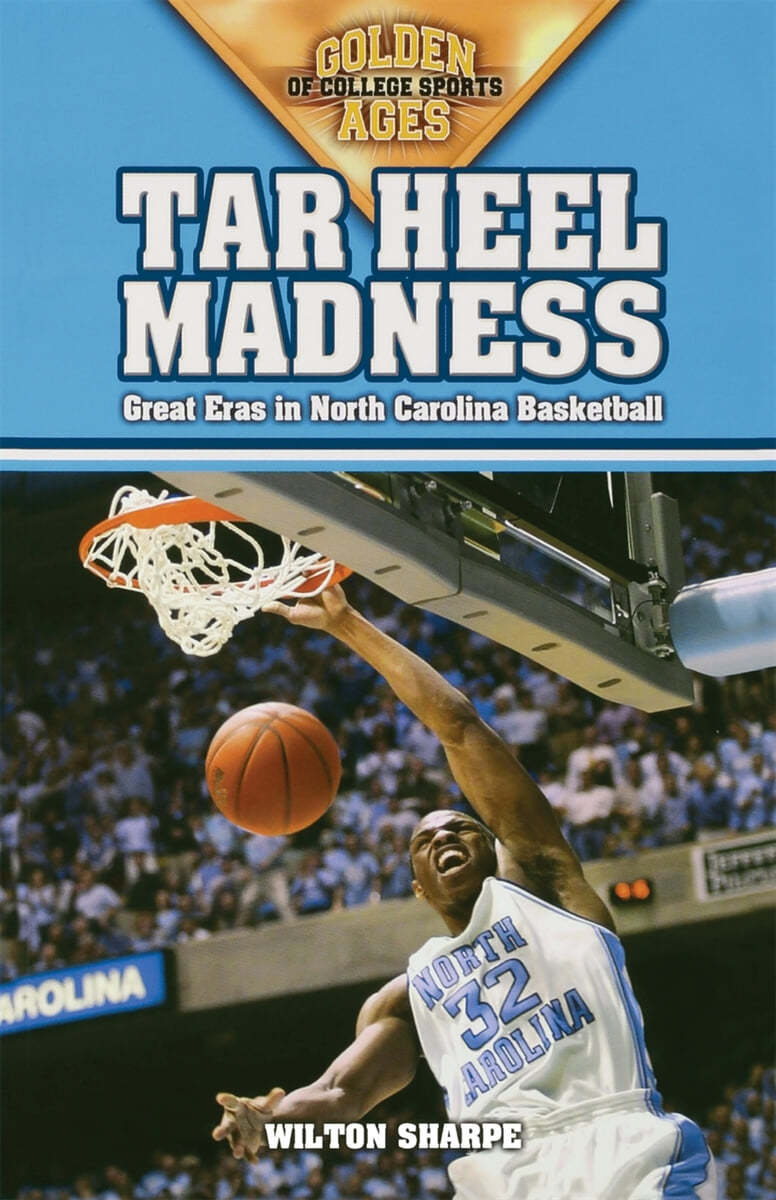 Tar Heel Madness: Great Eras in North Carolina Basketball