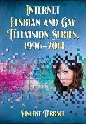 Internet Lesbian and Gay Television Series, 1996-2014