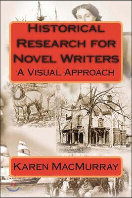 Createspace Independent Pub Historical Research for Novel Writers: A Visual Approach