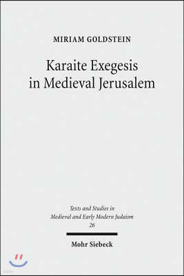 Karaite Exegesis in Medieval Jerusalem: The Judeo-Arabic Pentateuch Commentary of Yusuf Ibn Nuh and Abu Al-Faraj Harun