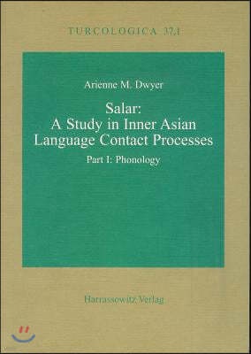 Salar: A Study in Inner Asian Language Contact Processes: Part I: Phonology