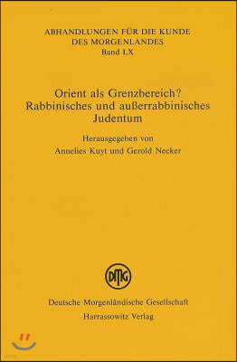 Orient ALS Grenzbereich?: Rabbinisches Und Ausserrabbinisches Judentum