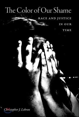 The Color of Our Shame: Race and Justice in Our Time
